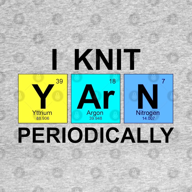 I Knit Yarn Periodically by crackstudiodsgn